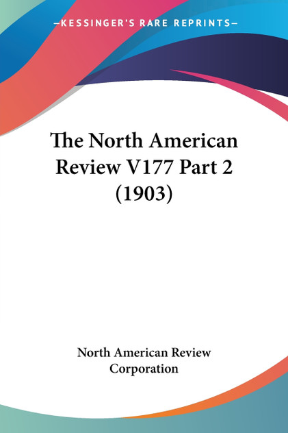 The North American Review V177 Part 2 (1903) The North American Review V177 Part 2 (1903)