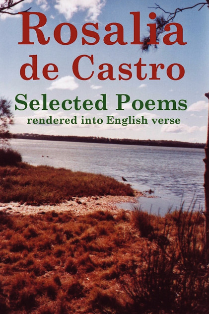 Rosalia de Castro Selected Poems rendered into English verse Rosalia de Castro Selected Poems rendered into English verse