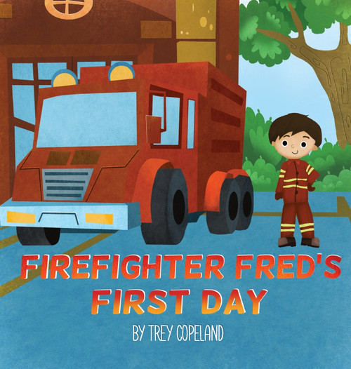 Firefighter Fred's First Day Firefighter Fred's First Day