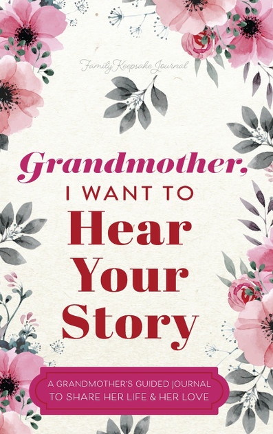 Grandmother, I Want to Hear Your Story Grandmother, I Want to Hear Your Story