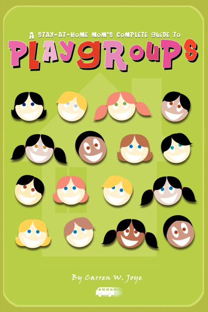 A Stay-At-Home Mom's Complete Guide to Playgroups A Stay-At-Home Mom's Complete Guide to Playgroups