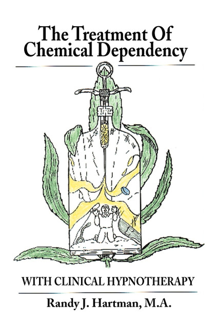 The Treatment of Chemical Dependency with Clinical Hypnotherapy The Treatment of Chemical Dependency with Clinical Hypnotherapy