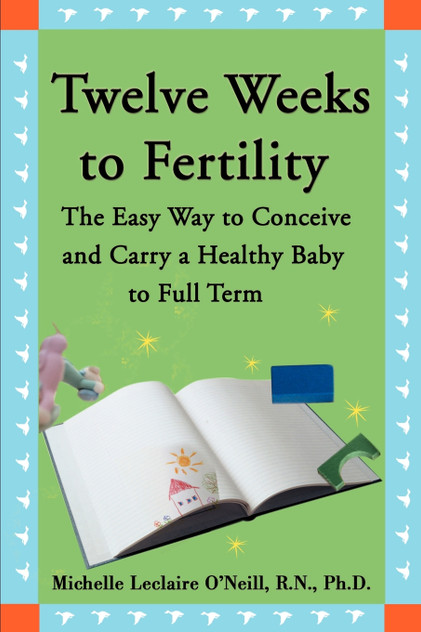 Twelve Weeks to Fertility Twelve Weeks to Fertility
