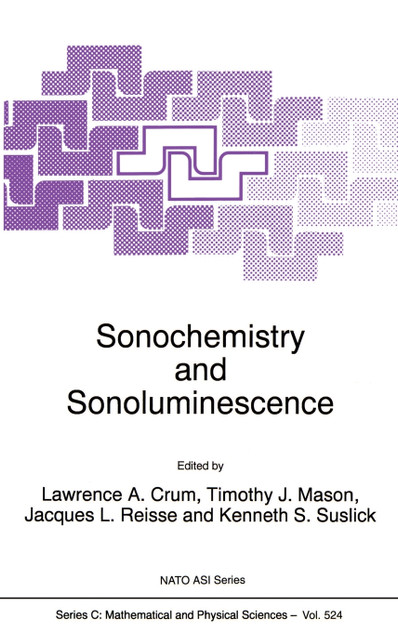 Sonochemistry and Sonoluminescence Sonochemistry and Sonoluminescence