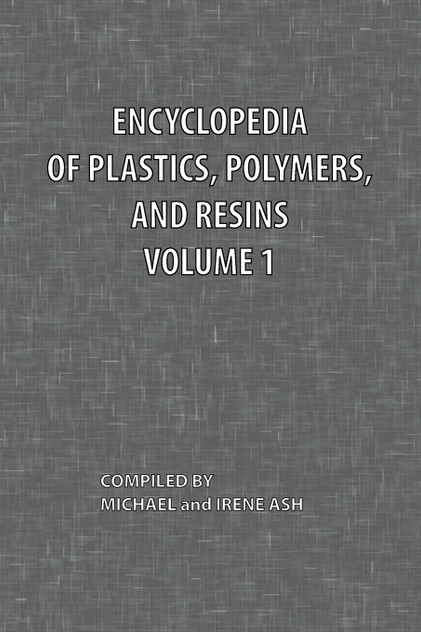 Encyclopedia of Plastics, Polymers, and Resins Volume 1