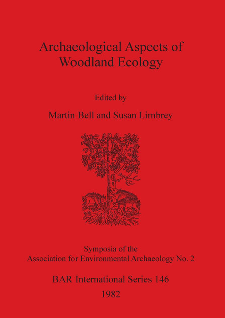 Archaeological Aspects of Woodland Ecology Archaeological Aspects of Woodland Ecology
