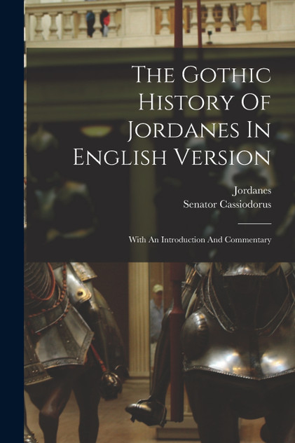 The Gothic History Of Jordanes In English Version