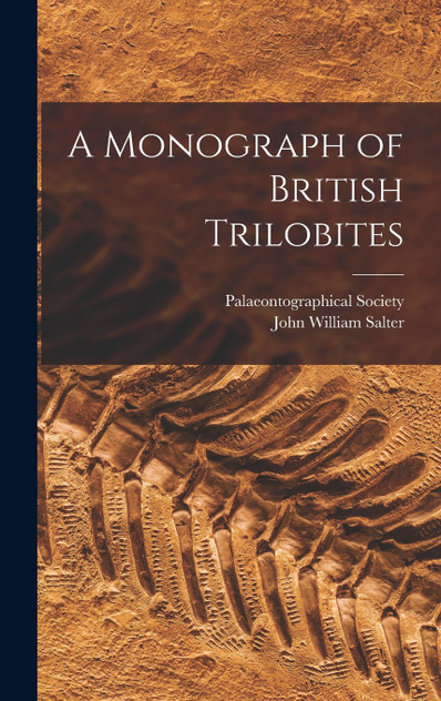 A Monograph of British Trilobites A Monograph of British Trilobites
