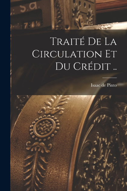 Traité de la circulation et du crédit .. Traité de la circulation et du crédit ..