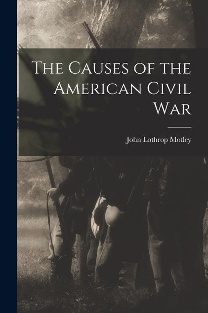 The Causes of the American Civil War The Causes of the American Civil War