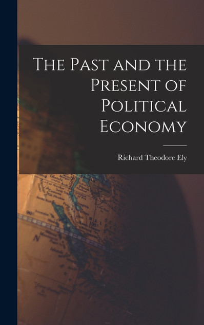 The Past and the Present of Political Economy The Past and the Present of Political Economy