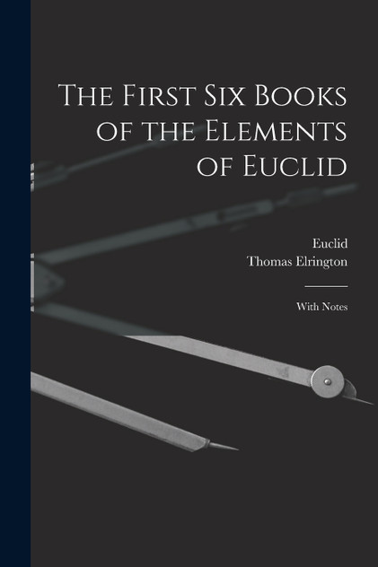 The First Six Books of the Elements of Euclid The First Six Books of the Elements of Euclid