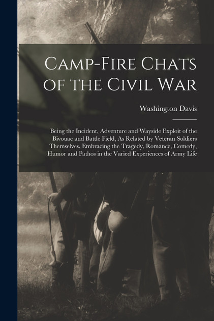 Camp-Fire Chats of the Civil War Camp-Fire Chats of the Civil War