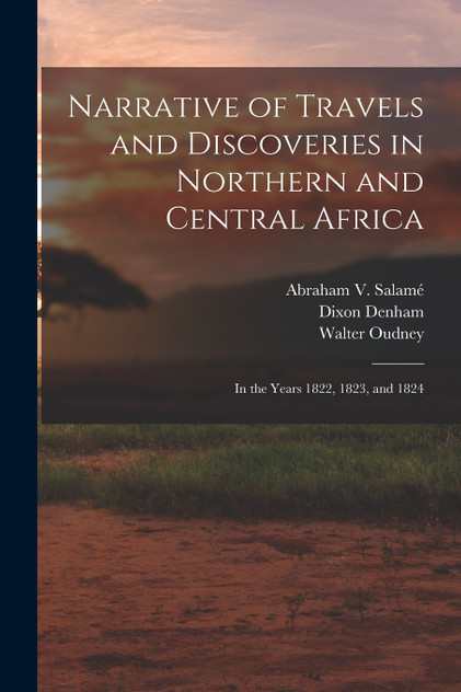 Narrative of Travels and Discoveries in Northern and Central Africa Narrative of Travels and Discoveries in Northern and Central Africa
