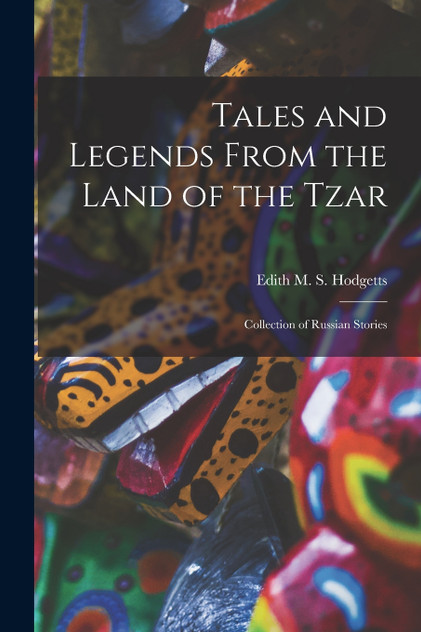 Tales and Legends From the Land of the Tzar