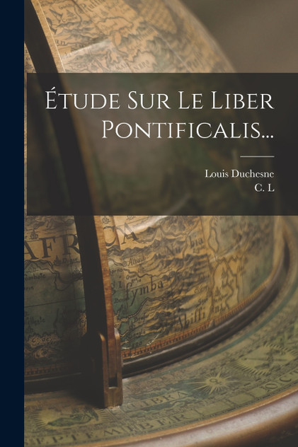 Étude Sur Le Liber Pontificalis... Étude Sur Le Liber Pontificalis...