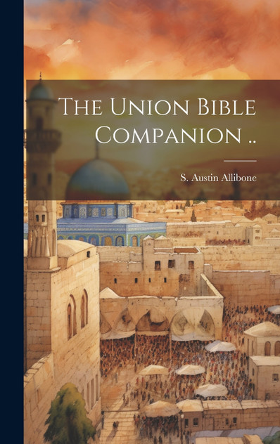 The Union Bible Companion .. The Union Bible Companion ..