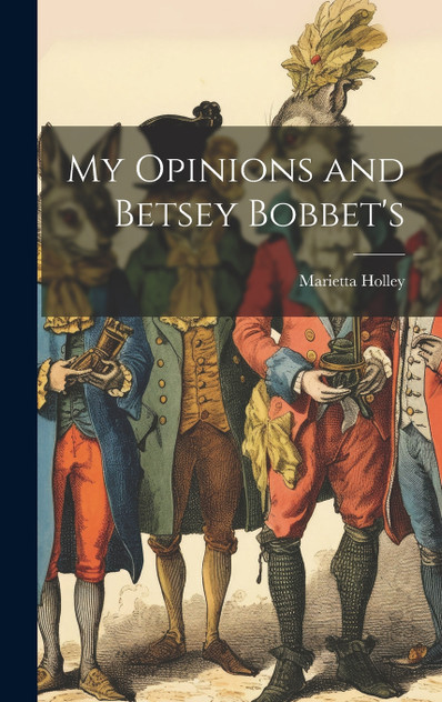 My Opinions and Betsey Bobbet's My Opinions and Betsey Bobbet's