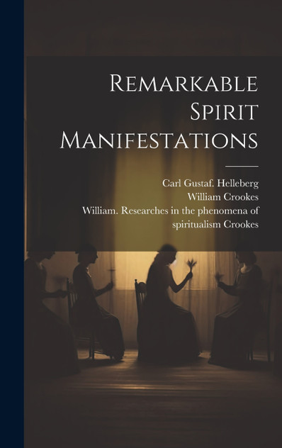 Remarkable Spirit Manifestations Remarkable Spirit Manifestations