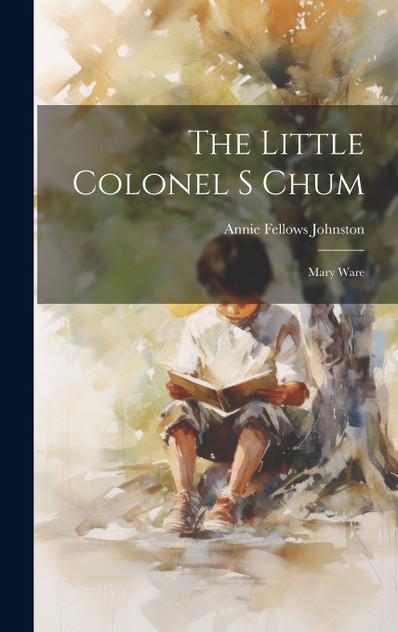 The Little Colonel s Chum The Little Colonel s Chum