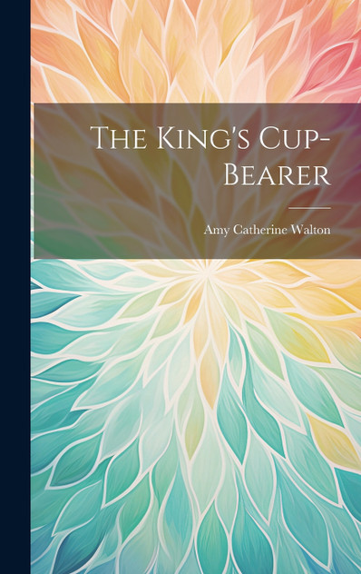 The King's Cup-Bearer The King's Cup-Bearer
