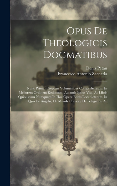 Opus De Theologicis Dogmatibus Opus De Theologicis Dogmatibus