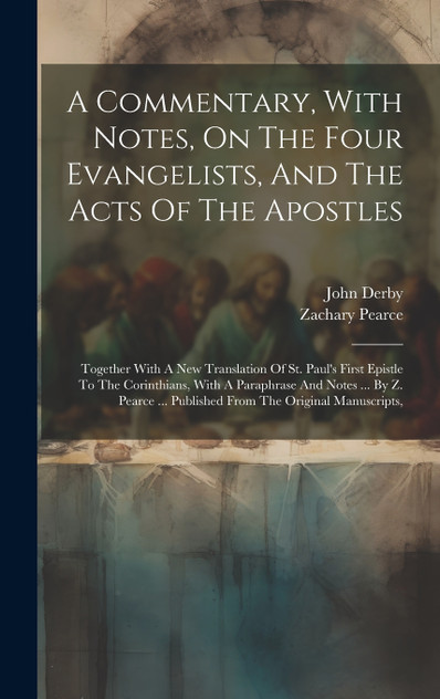 A Commentary, With Notes, On The Four Evangelists, And The Acts Of The Apostles
