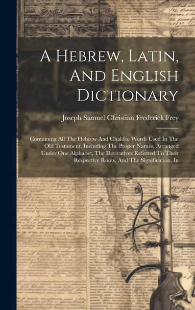 A Hebrew, Latin, And English Dictionary A Hebrew, Latin, And English Dictionary