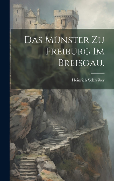 Das Münster zu Freiburg im Breisgau. Das Münster zu Freiburg im Breisgau.
