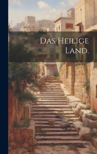Das heilige Land. Das heilige Land.
