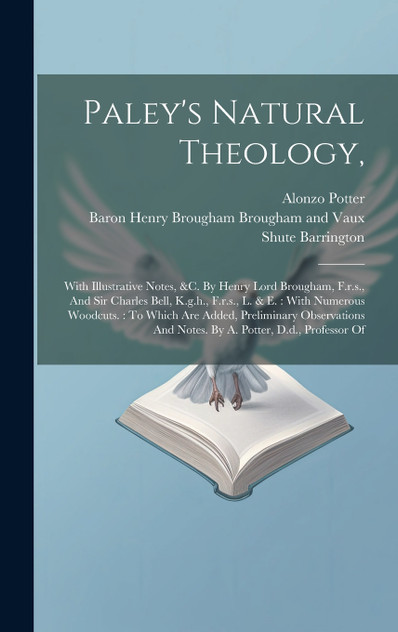 Paley's Natural Theology, Paley's Natural Theology,