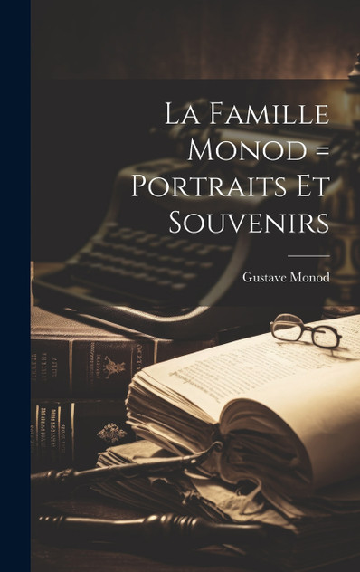 La Famille Monod = Portraits Et Souvenirs La Famille Monod = Portraits Et Souvenirs