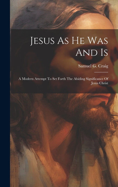 Jesus As He Was And Is