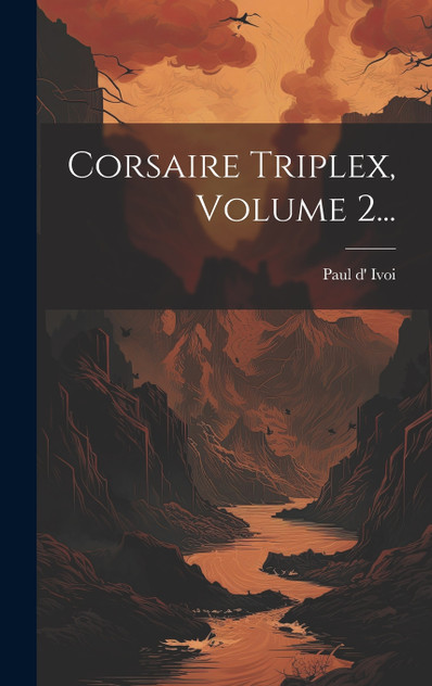 Corsaire Triplex, Volume 2... Corsaire Triplex, Volume 2...