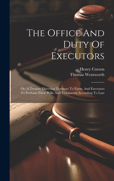 The Office And Duty Of Executors The Office And Duty Of Executors