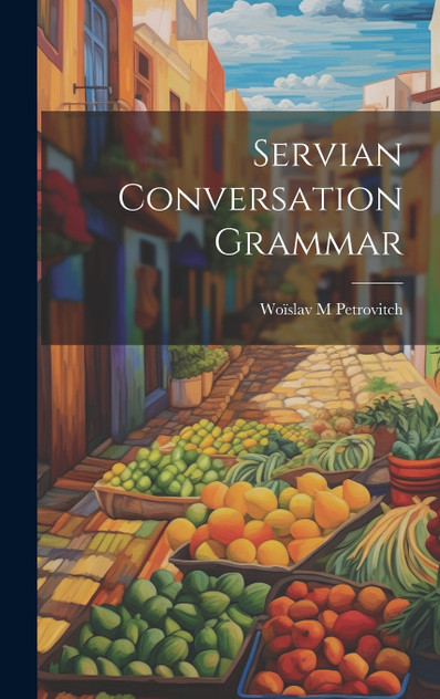 Servian Conversation Grammar Servian Conversation Grammar