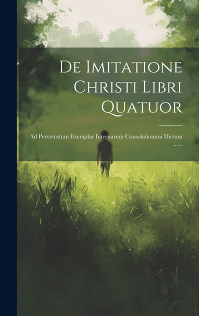 De Imitatione Christi Libri Quatuor