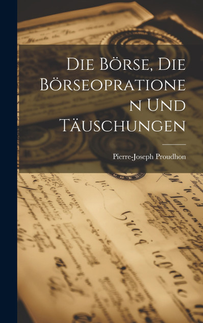 Die Börse, die Börseoprationen und Täuschungen Die Börse, die Börseoprationen und Täuschungen