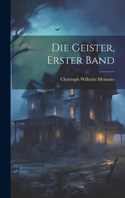 Die Geister, Erster Band