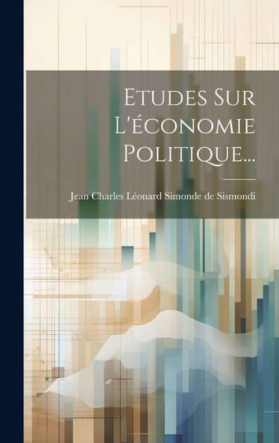 Etudes Sur L'économie Politique... Etudes Sur L'économie Politique...