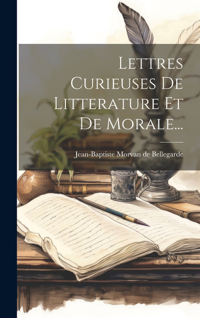 Lettres Curieuses De Litterature Et De Morale... Lettres Curieuses De Litterature Et De Morale...