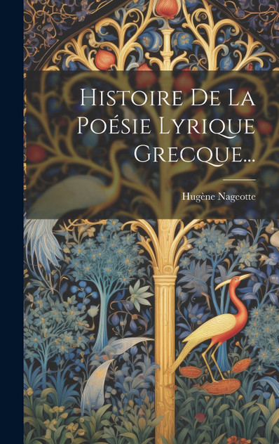 Histoire De La Poésie Lyrique Grecque... Histoire De La Poésie Lyrique Grecque...