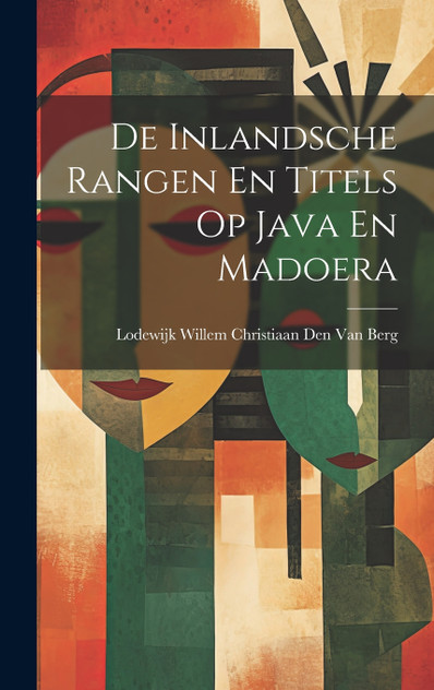 De Inlandsche Rangen En Titels Op Java En Madoera De Inlandsche Rangen En Titels Op Java En Madoera
