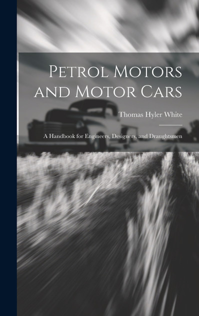 Petrol Motors and Motor Cars Petrol Motors and Motor Cars