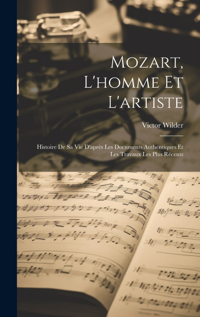 Mozart, L'homme Et L'artiste Mozart, L'homme Et L'artiste