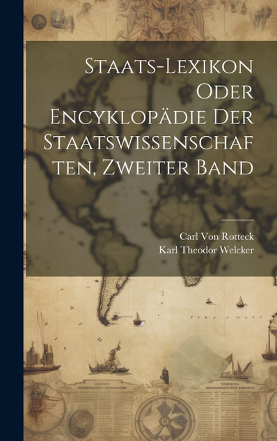 Staats-Lexikon Oder Encyklopädie Der Staatswissenschaften, Zweiter Band