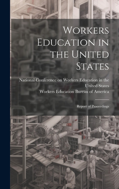 Workers Education in the United States Workers Education in the United States