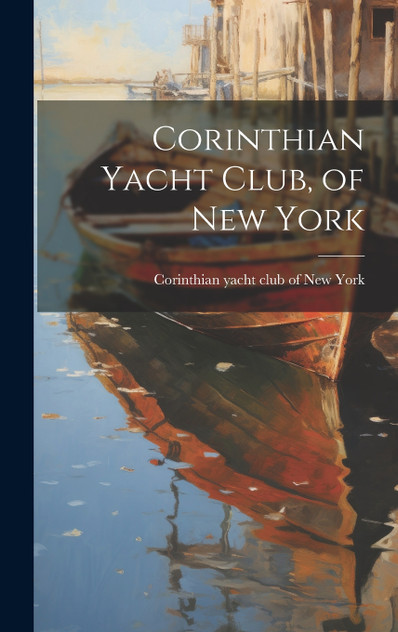 Corinthian Yacht Club, of New York Corinthian Yacht Club, of New York