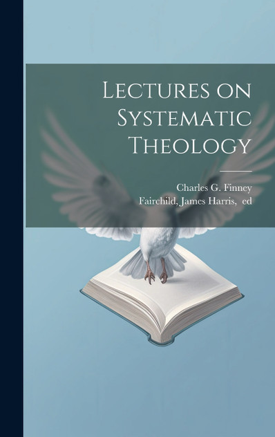 Lectures on Systematic Theology Lectures on Systematic Theology