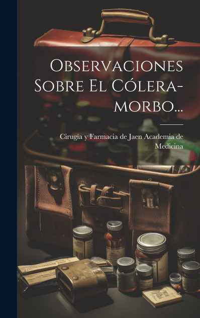 Observaciones Sobre El Cólera-morbo... Observaciones Sobre El Cólera-morbo...